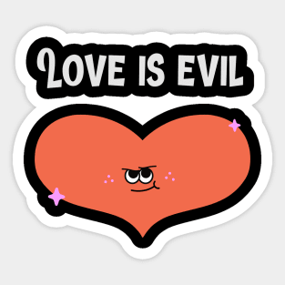 Love is Evil Sticker